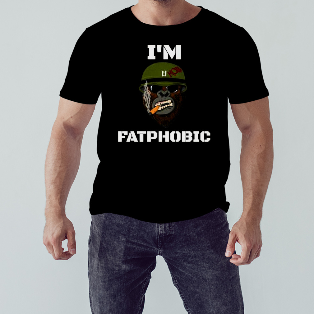 Qoutes: Yes Im Fatphobic shirt