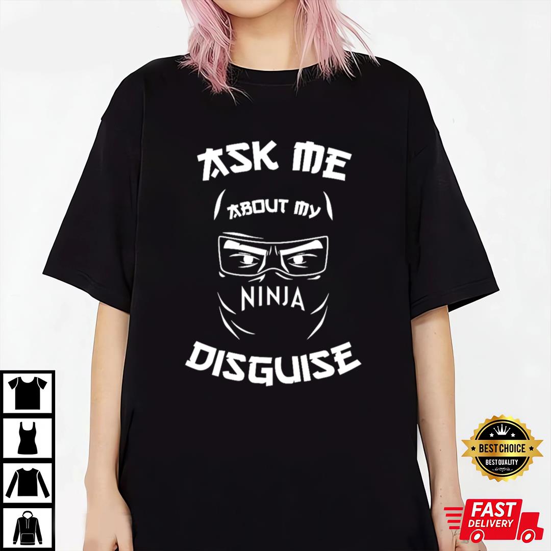 Ask Me About My Ninja Disguise Essential Vintage T-shirt, Shirt For Men Women, Graphic Design